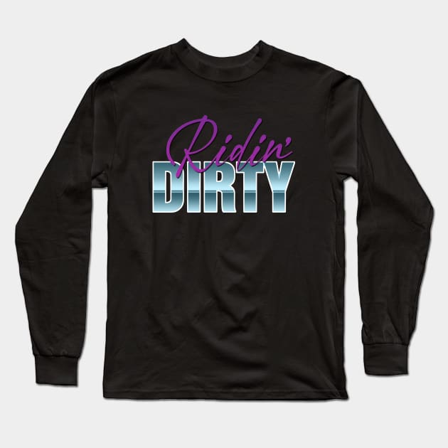 RIDIN' DIRTY Long Sleeve T-Shirt by RickTurner